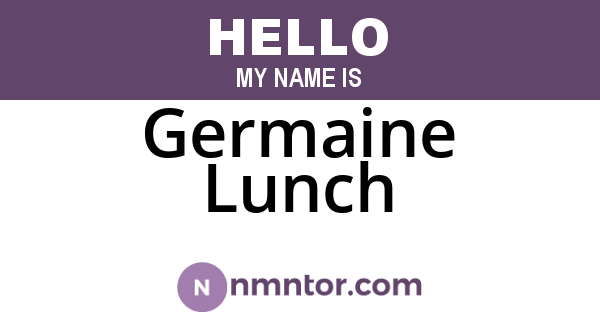 Germaine Lunch