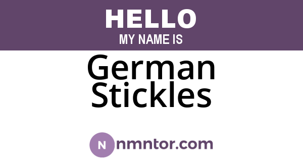 German Stickles