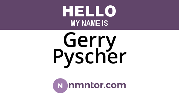 Gerry Pyscher