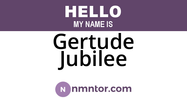 Gertude Jubilee