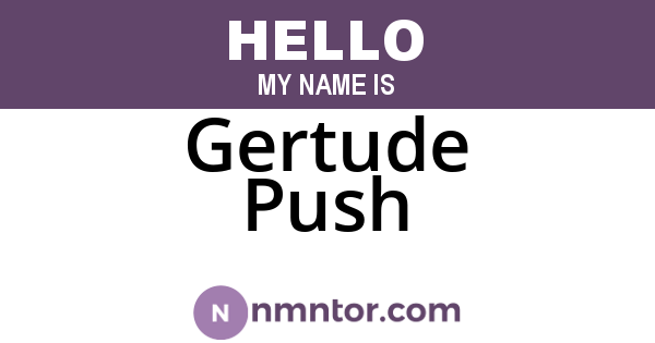 Gertude Push