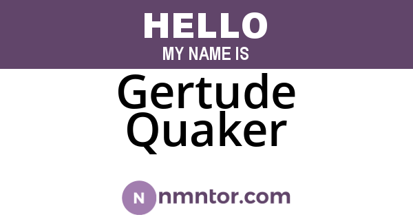 Gertude Quaker