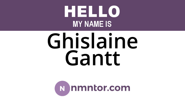 Ghislaine Gantt