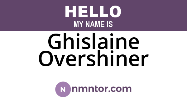 Ghislaine Overshiner