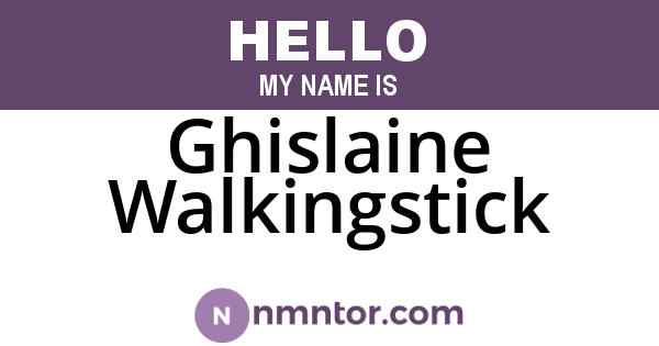 Ghislaine Walkingstick