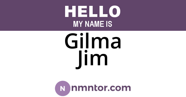 Gilma Jim