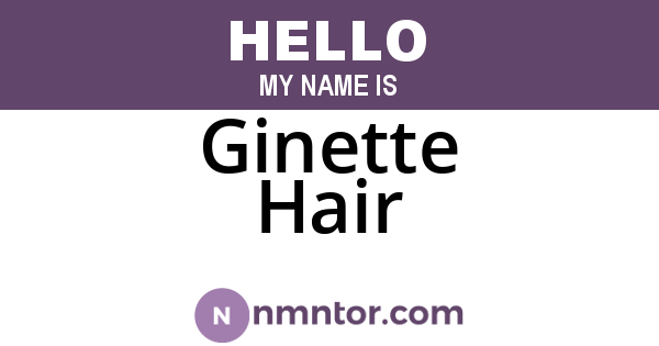 Ginette Hair