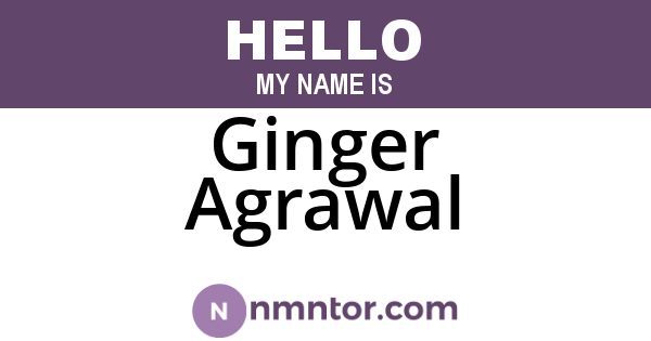 Ginger Agrawal