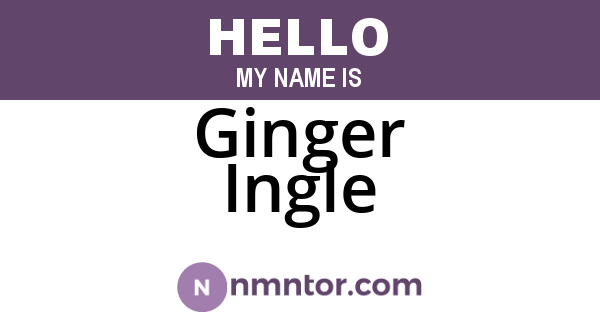 Ginger Ingle