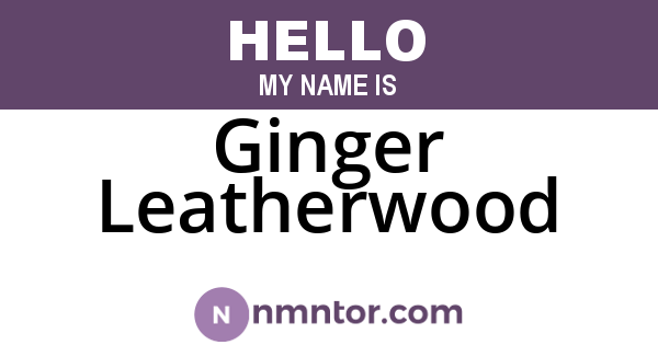 Ginger Leatherwood