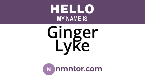 Ginger Lyke