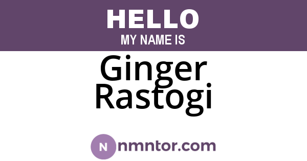Ginger Rastogi