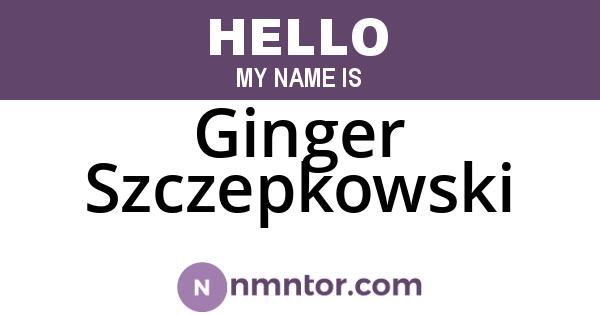 Ginger Szczepkowski