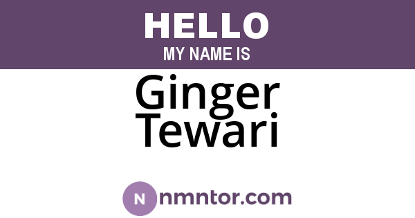 Ginger Tewari
