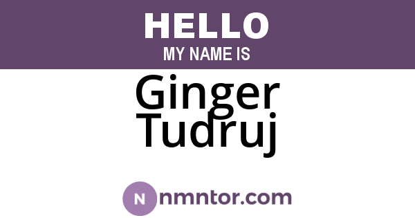 Ginger Tudruj