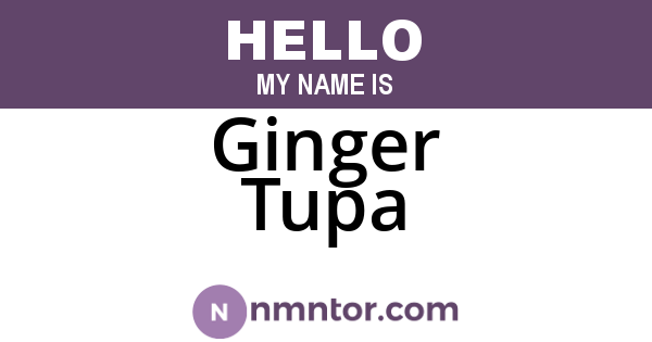 Ginger Tupa