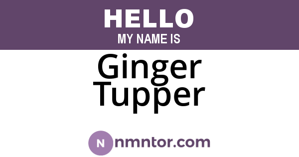 Ginger Tupper