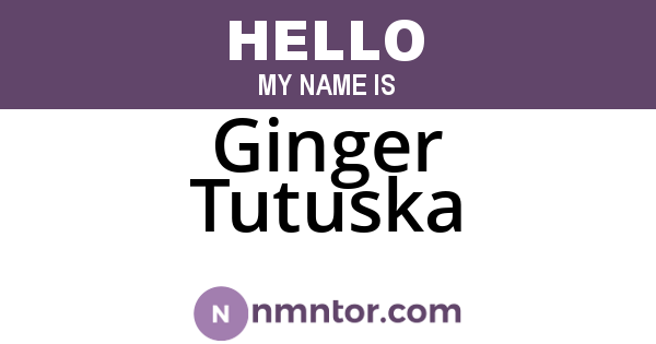 Ginger Tutuska
