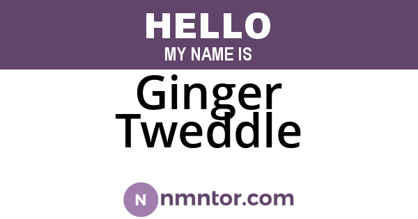 Ginger Tweddle