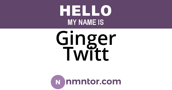 Ginger Twitt