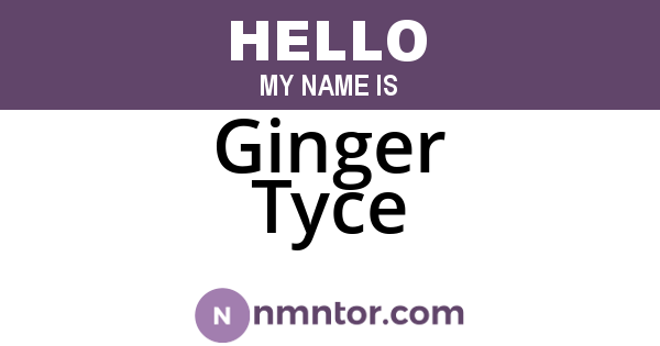 Ginger Tyce