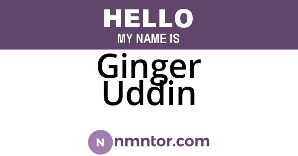 Ginger Uddin