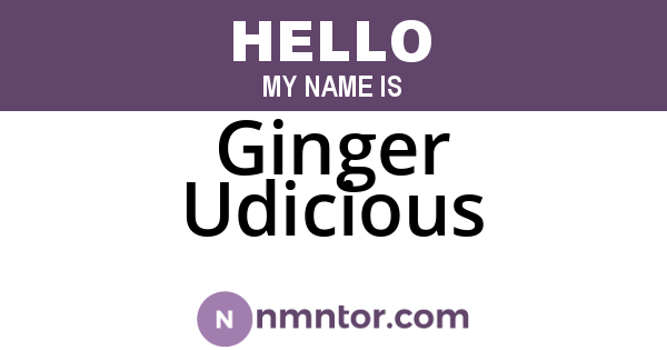 Ginger Udicious
