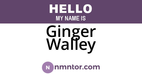 Ginger Walley