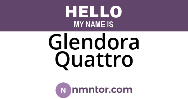 Glendora Quattro