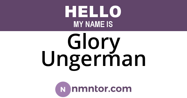 Glory Ungerman