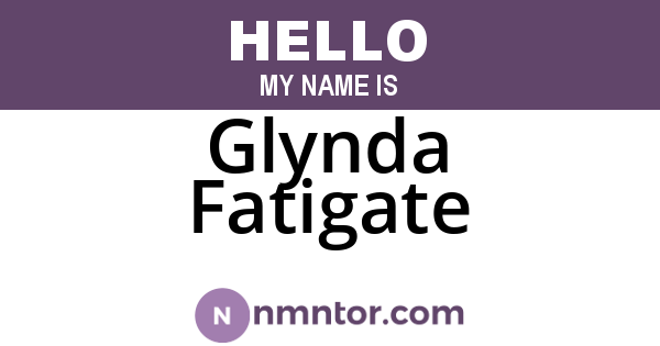 Glynda Fatigate