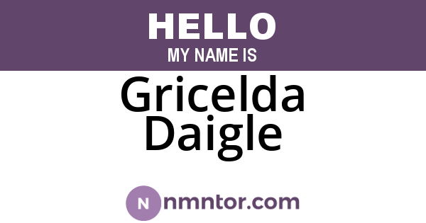 Gricelda Daigle