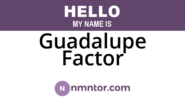 Guadalupe Factor