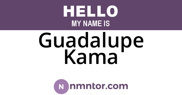 Guadalupe Kama