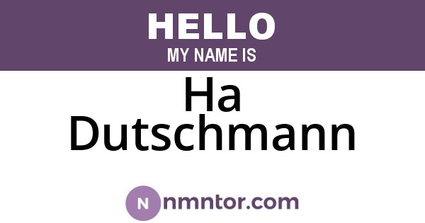 Ha Dutschmann