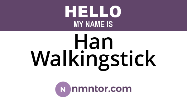 Han Walkingstick