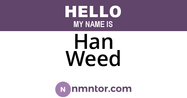 Han Weed