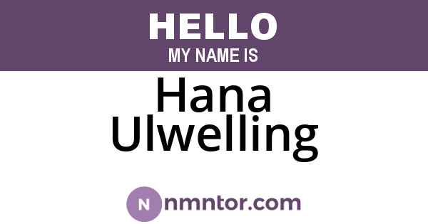 Hana Ulwelling