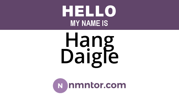 Hang Daigle
