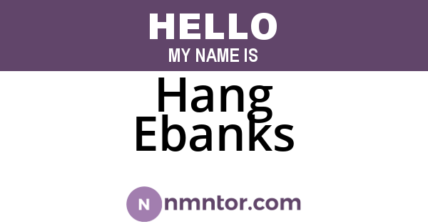 Hang Ebanks