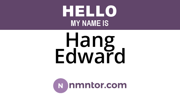 Hang Edward