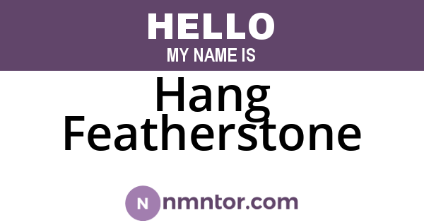 Hang Featherstone