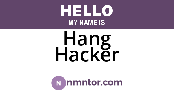 Hang Hacker