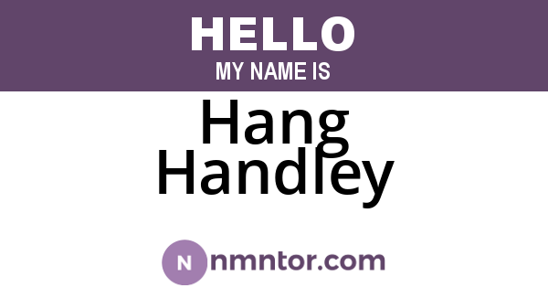 Hang Handley