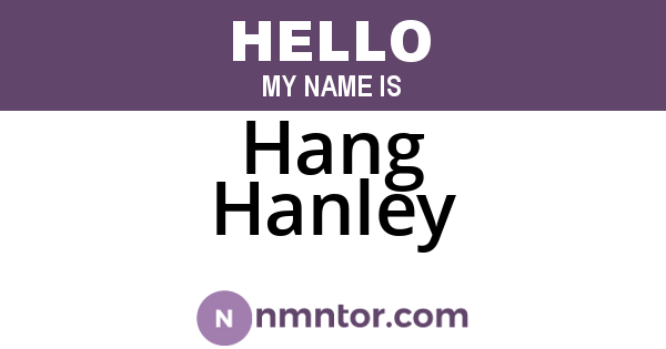 Hang Hanley