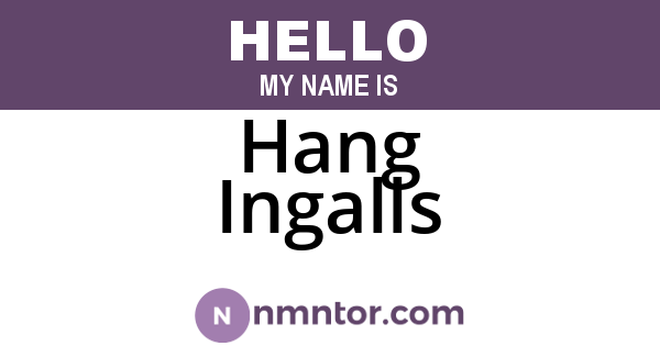 Hang Ingalls