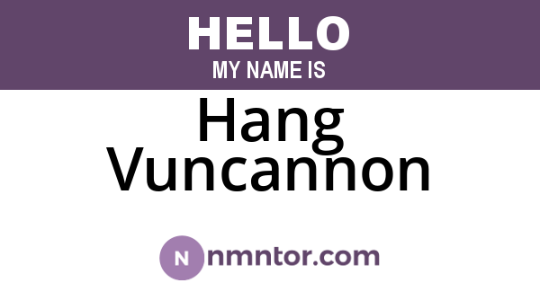 Hang Vuncannon