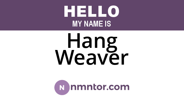 Hang Weaver