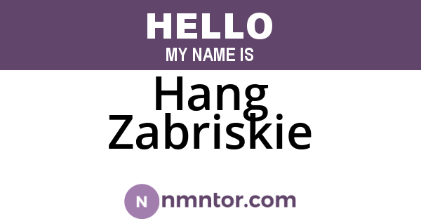 Hang Zabriskie