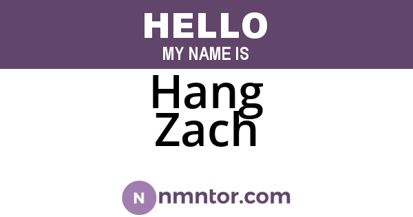 Hang Zach